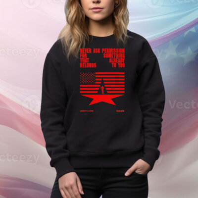 Never ask permission for something that already belongs to you Cowboy Carter tour 2025 Tee Shirt