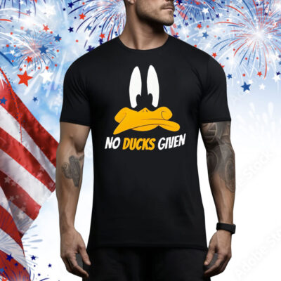 No ducks given Tee Shirt
