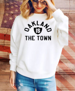 Oakland is the town Tee Shirt