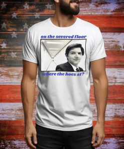 On the severed floor where the hoes at Tee Shirt