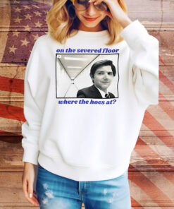 On the severed floor where the hoes at Tee Shirt