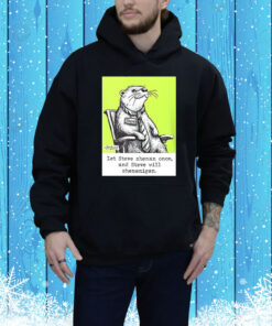 Otter let Steve shenan once and steve will shenanigan Tee Shirt