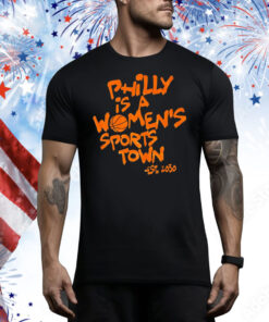 Philly is a women’s sports town est 2030 Tee Shirt