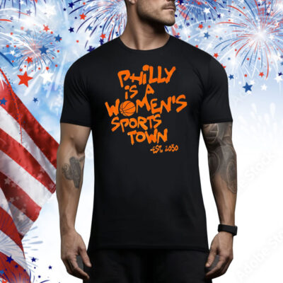 Philly is a women’s sports town est 2030 Tee Shirt