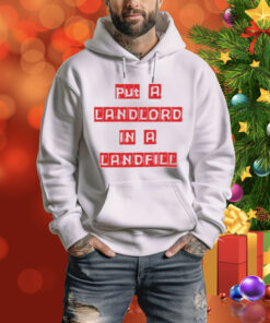 Put A Landlord In A Landfill Tee Shirt
