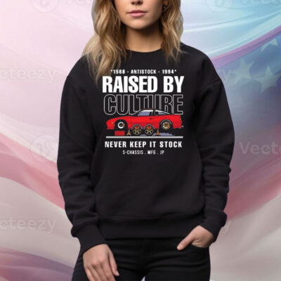 Raised by culture never keep it stock Tee Shirt
