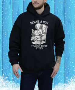 Rescue A Dog Change Their Story Tee Shirt