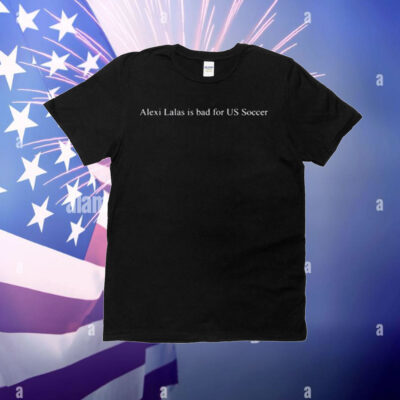 Retro Screamers Alexi Lalas Is Bad For Us Soccer T-Shirt