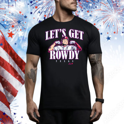 Rowdy Tellez Let's Get Rowdy Texas Tee Shirt