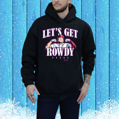 Rowdy Tellez Let's Get Rowdy Texas Tee Shirt