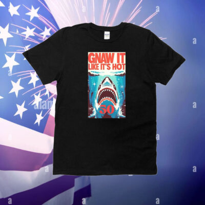 Shark Jaws gnaw it like it’s hot 50 T-Shirt