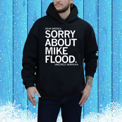 Sorry About Mike Flood Tee Shirt