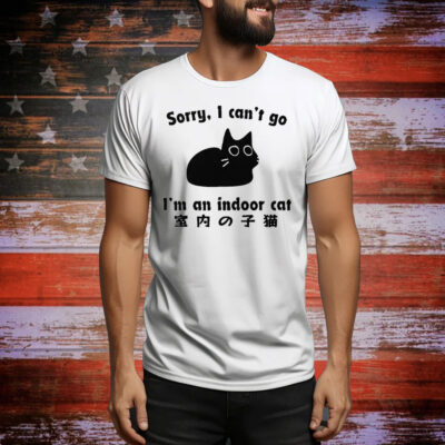Sorry I Can’t Go I’m An Indoor Tee Shirt