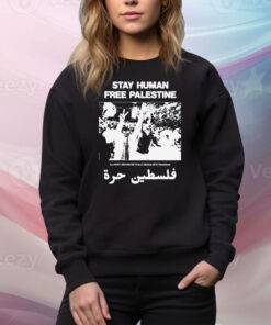 Stay Human, Free Palestine All Profit Are Donated To Map Medical Aid For Palestinians Tee Shirt