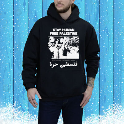 Stay Human, Free Palestine All Profit Are Donated To Map Medical Aid For Palestinians Tee Shirt