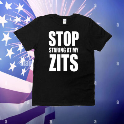 Stop Staring At My Zits T-Shirt