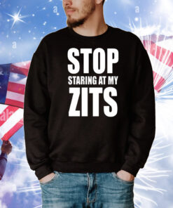 Stop Staring At My Zits T-Shirt