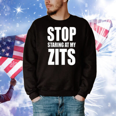 Stop Staring At My Zits T-Shirt