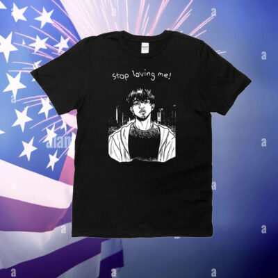 Stop loving me manga T-Shirt