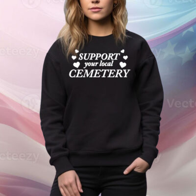 Support your local cemetery Tee Shirt