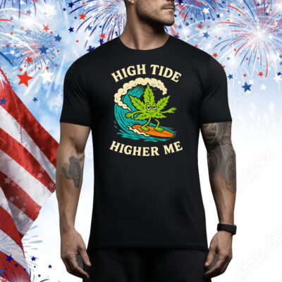 Surf cannabis high tide higher me Tee Shirt