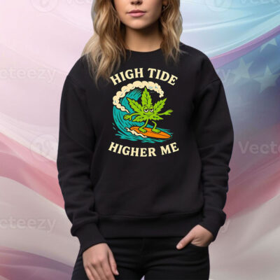 Surf cannabis high tide higher me Tee Shirt