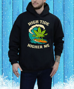 Surf cannabis high tide higher me Tee Shirt