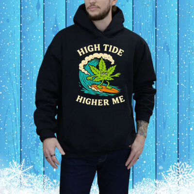 Surf cannabis high tide higher me Tee Shirt