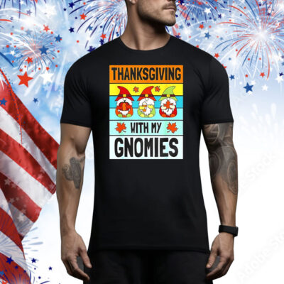 Thanksgiving with my Gnomies Tee Shirt
