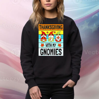 Thanksgiving with my Gnomies Tee Shirt