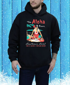 The Aloha Room Heathman Hotel Park At Salmon Portland Oregon Tee Shirt