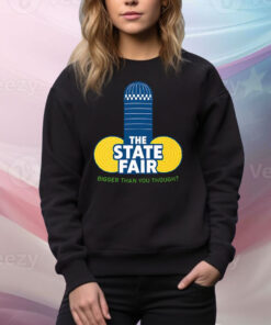 The State Fair Bigger Than You Thought Tee Shirt