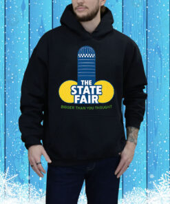 The State Fair Bigger Than You Thought Tee Shirt