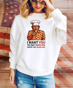 Tony Pepperoni I Want You To Say Papa Pia When I Say Mama Mia Tee Shirt