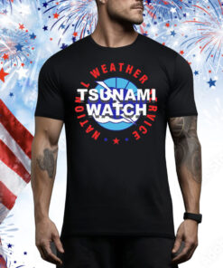 Tsunami Watch National Weather Service Tee Shirt