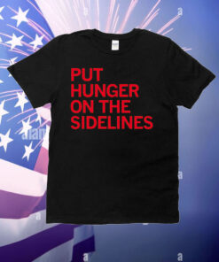 Tyler Perkins Put Hunger On The Sidelines T-Shirt