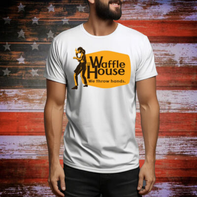 Waffle House We Throw Hands Tee Shirt