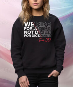 We Ride For Justice Not Divide For Dictators Texas 30 Tee Shirt