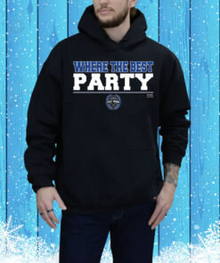 Where the Best PARTY Tee Shirt