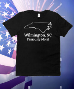 Wilmington NC famously moist T-Shirt