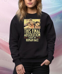 Aborted This Final Absolution I Grant The Human Race Tee Shirt