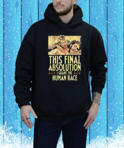 Aborted This Final Absolution I Grant The Human Race Tee Shirt