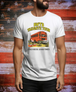 BWTB Tailgate Tour cold beer good times Tee Shirt
