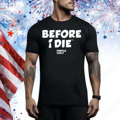 Before I Die Purple Daily Tee Shirt