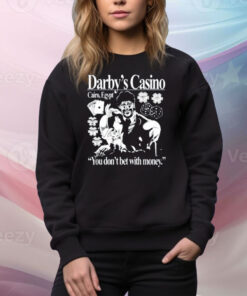 Darby's Casino You Don't Bet With Money Tee Shirt