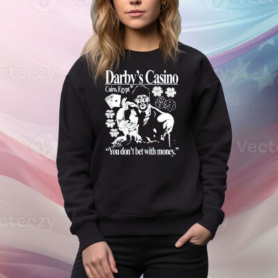 Darby's Casino You Don't Bet With Money Tee Shirt