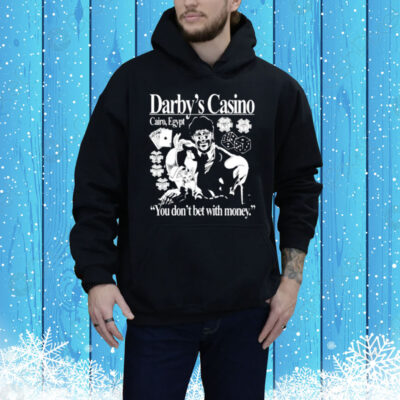 Darby's Casino You Don't Bet With Money Tee Shirt