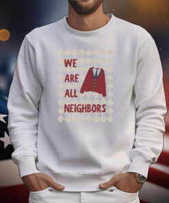 Fred Rogers We Are All Neighbors T-Shirt