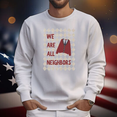 Fred Rogers We Are All Neighbors T-Shirt