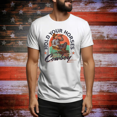Hold Your Horses Cowboy Chair Beer Tee Shirt